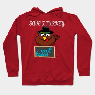 t-shirt Save A Turkey Eat Tacos Mexican Thanksgiving funny Hoodie